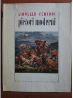 Anticariat: Lionello Venturi - Pictori moderni