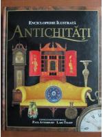 Anticariat: Paul Atterbury - Enciclopedie ilustrata. Antichitati