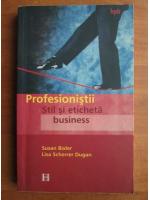 Susan Bixler - Profesionistii. Stil si eticheta business
