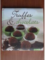 Truffes et chocolats. A cuisiner et a offrir