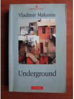 Anticariat: Vladimir Makanin - Underground
