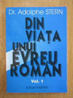 Adolphe Stern - Din viata unui evreu roman (volumul 1)