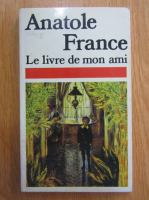 Anticariat: Anatole France - Le livre de mon ami