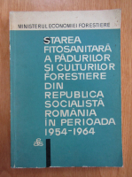 Arsenescu Mircea - Starea fitosanitara a padurilor forestiere din Republica Socialista Romania in perioada 1954-1964