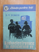 B. V. Fomin - Radioelectronica si aplicatiile ei