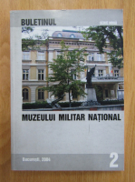 Buletinul Muzeului Militar National, nr. 2, 2004