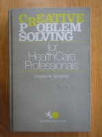 Cecelia K. Golightly - Creative Problem Solving for Health Care Professionals