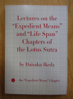 Daisaku Ikeda - Lectures on the Expedient Means and Life Span. Chapters of the Lotus Sutra (volumul 1)