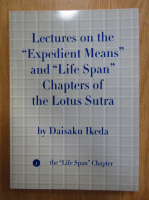 Daisaku Ikeda - Lectures on the Expedient Means and Life Span. Chapters of the Lotus Sutra (volumul 3)