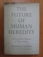 Frederick Osborn - The Future of Human Heredity. An Introduction to Eugenics in Modern Society
