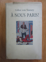Gabor von Vaszary - A nous Paris!