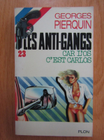 Georges Pierquin - Les anti-gangs. Car l'os c'est Carlos
