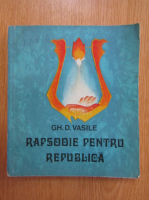 Gh. D. Vasile - Rapsodie pentru republica