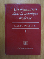 I. Artobolevski - Les mecanismes dans la technique moderne (volumul 1)