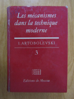 I. Artobolevski - Les mecanismes dans la technique moderne (volumul 3)