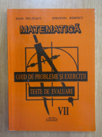 Ioan Pelteacu - Matematica. Culegere de probleme si exercitii, clasa a VII-a