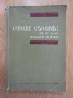 Ion Bogdan - Cronicile slavo-romane din sec. XV-XVI