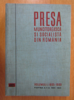 Ion Popescu Puturi - Presa muncitoreasca si socialista din Romania (volumul 1, partea a II-a)