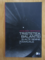 Jacques A. Bertrand - Tristetea Balantei si alte semne zodiacale