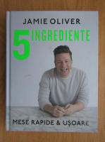 Jamie Oliver - 5 ingrediente. Mese rapide si usoare