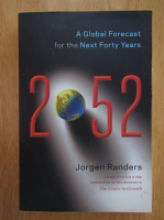 Jorgen Randers - 2052. A Global Forecast for the Next Forty Years