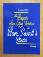 Liana Muthu - The Linguistic Sign-Object Relation in Lewis Carroll's Stories