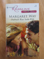 Margaret Way - Outback Man Seeks Wife