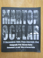 Martor ocular. 21 Decembrie 1989, Piata Libertatii, Cluj