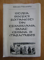 Mircea Pacurariu - Istoria bisericii romanesti din Transilvania, Banat, Crisana si Maramures