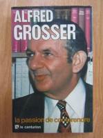 Noel Copin interroge Alfred Grosser. La passion de comprendre