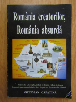 Octavian Capatina - Romania creatorilor, Romania absurda