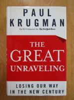 Paul Krugman - The Great Unraveling. Losing Our Way in The New Century