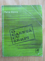 Petre Stoica - O caseta cu serpi