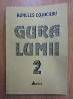 Romulus Cojocaru - Gura lumii (volumul 2)