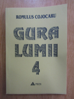 Romulus Cojocaru - Gura lumii (volumul 4)