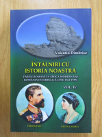Valentin Dimitriuc - Intalniri cu istoria noastra (volumul 4)