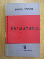 Voichita Hurgoiu - Prematurul