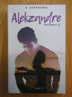 A. Stephanie - Alekzandre (volumul 2)