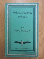 Alec Waugh - Wheels Within Wheels