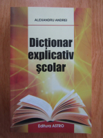 Anticariat: Alexandru Andrei - Dictionar explicativ scolar