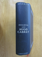 Brian Selznick - Inventia lui Hugo Cabret