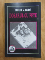 Bujor S. Buda - Dosarul cu pete (volumul 1)