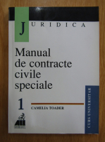 Camelia Toader - Manual de contracte civile speciale (volumul 1)