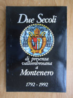 Anticariat: Due Secoli di presenza vallombrosana a Montenero, 1792-1992