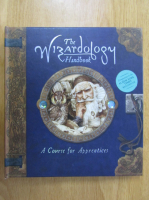 Dugald Steer - The Wizardology Handbook. A Course for Apprentices