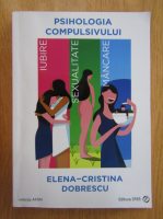 Elena Cristina Dobrescu - Psihologia compulsivului