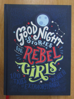 Anticariat: Elena Favilli - Good Night Stories for Rebel Girls