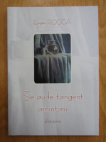 Anticariat: Eugen Rosca - Se aude tangent amintirii
