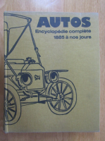 G. N. Georgano - Autos. Encyclopedie complete. 1885 a nos jours