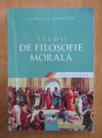Gabriela Pohoata - Studii de filosofie morala